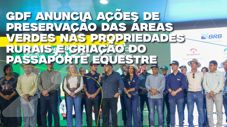 Capa da notícia: GDF anuncia ações de preservação das áreas verdes nas propriedades rurais e criação do Passaporte Equestre