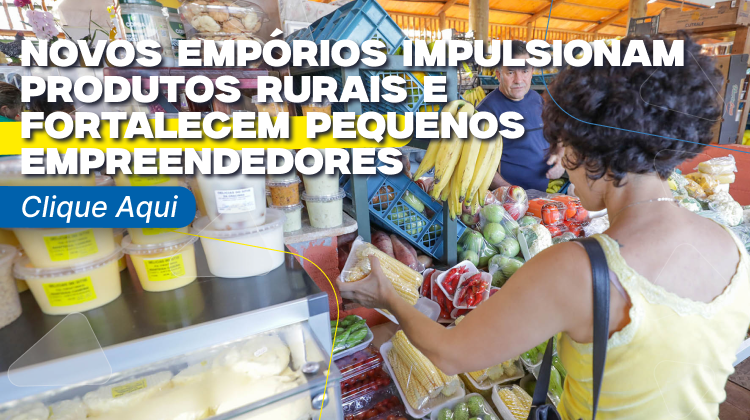 Capa da notícia: Novos empórios impulsionam produtos rurais e fortalecem pequenos empreendedores